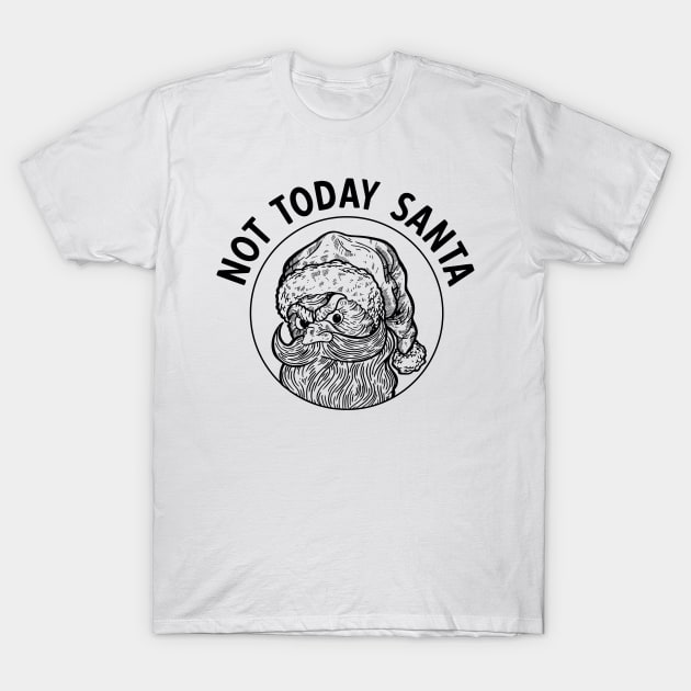 Not today santa funny Christmas sarcasm T-Shirt by RedCrunch